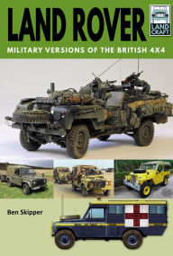 Title: Land Rover: Military Versions of the British 4x4, Author: Ben Skipper