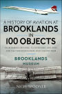 A History of Aviation at Brooklands in 100 Objects