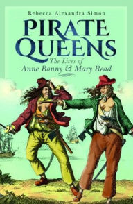 Free quality books download Pirate Queens: The Lives of Anne Bonny & Mary Read iBook MOBI ePub 9781526791306 in English by Rebecca Alexandra Simon