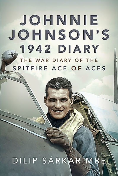 Johnnie Johnson's 1942 Diary: the War Diary of Spitfire Ace Aces