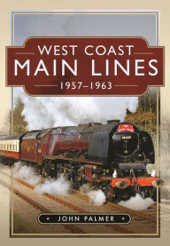 Title: West Coast Main Lines, 1957-1963, Author: John Palmer