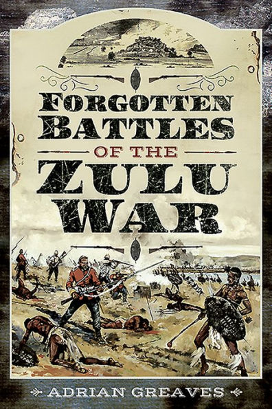 Forgotten Battles of the Zulu War