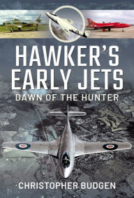 Title: Hawker's Early Jets: Dawn of the Hunter, Author: Christopher Budgen