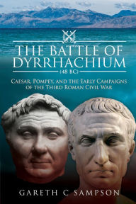 Books download links The Battle of Dyrrhachium (48 BC): Caesar, Pompey, and the Early Campaigns of the Third Roman Civil War (English Edition) ePub PDB by Gareth C Sampson 9781526793591