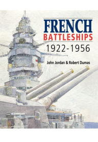 Title: French Battleships, 1922-1956, Author: John Jordan