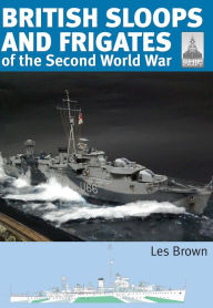 Title: British Sloops and Frigates of the Second World War, Author: Les Brown