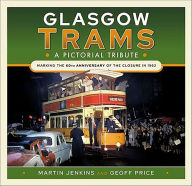 Title: Glasgow Trams: A Pictorial Tribute, Author: Martin Jenkins