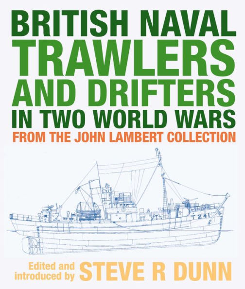 British Naval Trawlers and Drifters Two World Wars: From The John Lambert Collection
