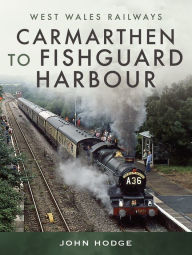 Title: Carmarthen to Fishguard Harbour, Author: John Hodge