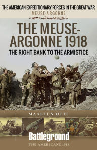 Ebooks magazines free download The Meuse-Argonne 1918: The Right Bank to the Armistice by  CHM 9781526796172 (English Edition)