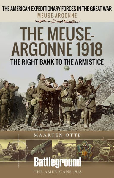 the Meuse-Argonne 1918: Right Bank to Armistice