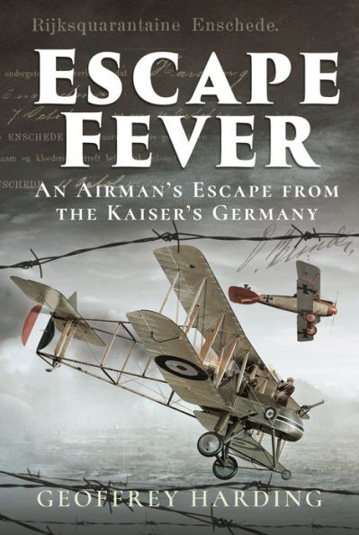 Escape Fever: An Airman's Escape from the Kaiser's Germany