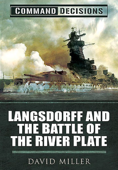 Command Decisions: Langsdorff and the Battle of River Plate