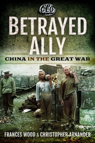 Betrayed Ally: China the Great War