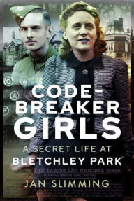 Title: Codebreaker Girls: A Secret Life at Bletchley Park, Author: Jan Slimming