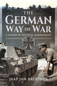 Free book download life of pi The German Way of War: A Lesson in Tactical Management by Jaap Jan Brouwer English version 9781526797179