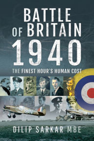 Title: Battle of Britain 1940: The Finest Hour's Human Cost, Author: Dilip Sarkar MBE