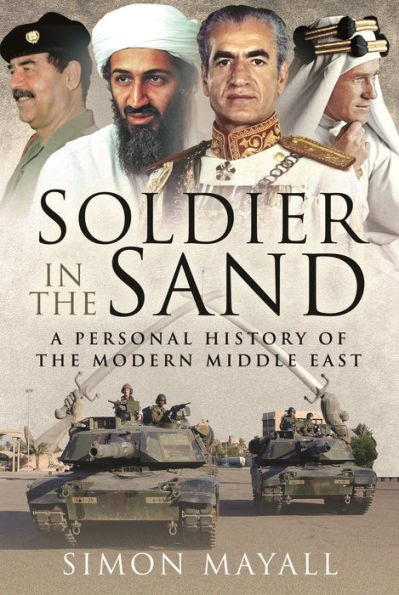 Soldier the Sand: A Personal History of Modern Middle East