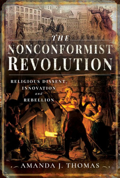 The Nonconformist Revolution: Religious Dissent, Innovation and Rebellion