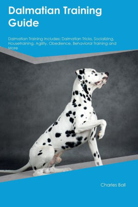 dalmatian training guide Dalmatian puppy training: the ultimate guide on dalmatian puppies.