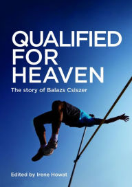 Title: Qualified for Heaven: The Story of Balazs Csiszer, Author: Irene Howat
