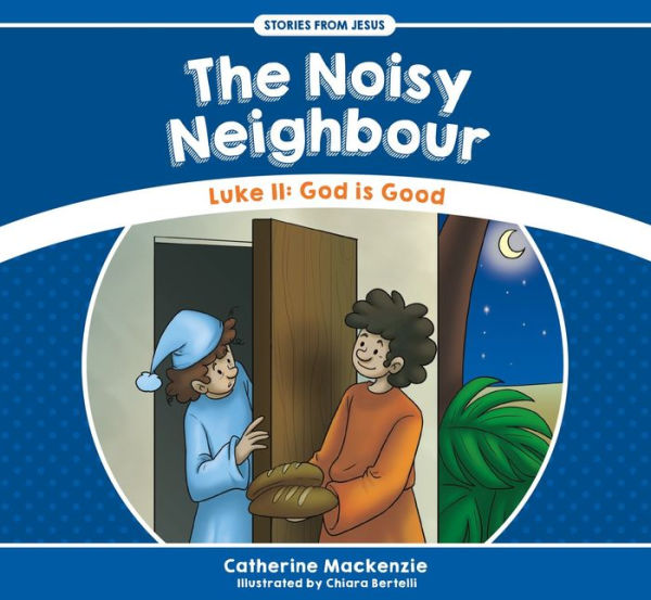 The Noisy Neighbour: Luke 11 - God is Good