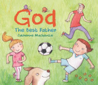Title: God - the Best Father, Author: Catherine MacKenzie