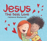 Title: Jesus - the Best Love, Author: Catherine MacKenzie