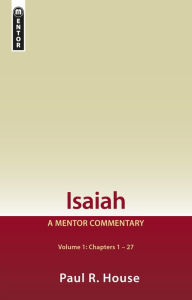 Free ebook download in pdf Isaiah Vol 1: A Mentor Commentary DJVU MOBI RTF by Paul R. House (English Edition)