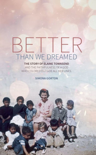 Better Than We Dreamed: The Story of Elaine Townsend