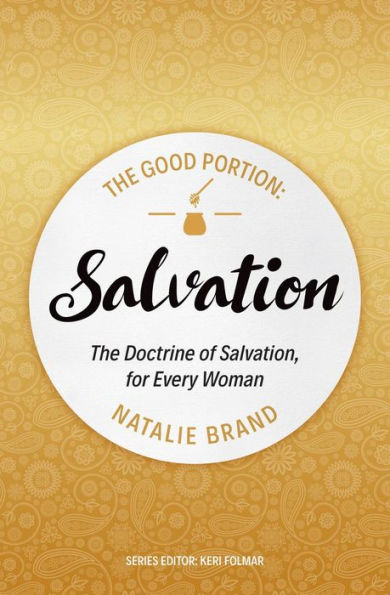The Good Portion - Salvation: The Doctrine of Salvation, for Every Woman