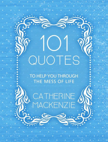 101 Quotes to Help You Through the Mess of Life