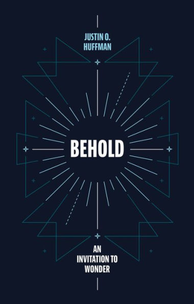 Behold: An Invitation to Wonder