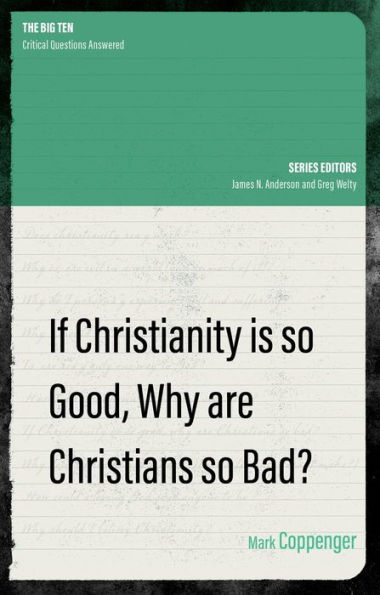 If Christianity is So Good, Why are Christians Bad?