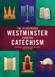 Free ebook download isbn The Illustrated Westminster Shorter Catechism 9781527109025