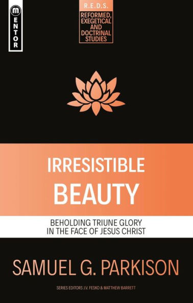 Irresistible Beauty: Beholding Triune Glory the Face of Jesus Christ