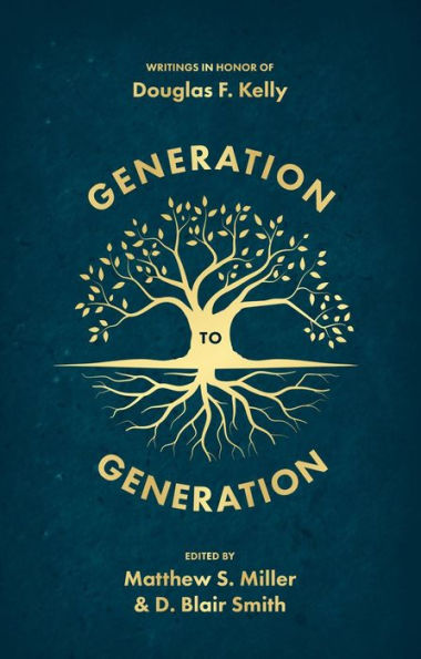 Generation to Generation: Writings Honour of Douglas F. Kelly