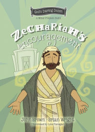 Title: Zechariah's Encouragement: The Minor Prophets, Book 12, Author: Brian J. Wright