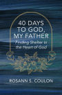 40 Days to God, My Father: Finding Shelter in the Heart of God