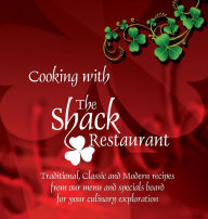 Title: Cooking with the Shack Restaurant: Traditional, Classic and Modern Irish recipes and A history of Irish Food, Author: David Paul Ellis