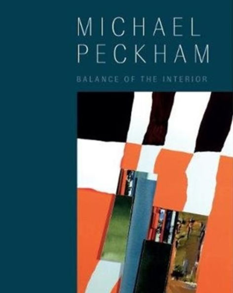 Michael Peckham: Balance of the Interior: Selected Paintings and Collages, 1963-2018