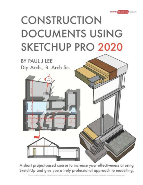 Construction Documents Using SketchUp Pro 2020: A short project-based course to increase your effectiveness at using SketchUp and give you a truly professional approach to modelling.