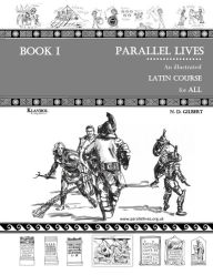 Title: Parallel Lives: An Illustrated Latin Course for All. Book 1., Author: Nevena D Gilbert