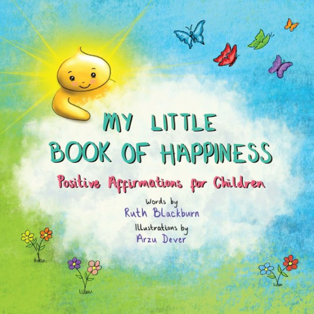 MY LITTLE BOOK OF HAPPINESS: Positive Affirmations for Children by Ruth ...