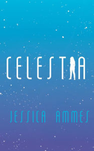 Title: Celestia, Author: Jessica Ammes