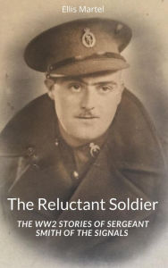 Title: The Reluctant Soldier, Author: Ellis Martel