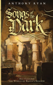 Title: Songs of the Dark, Author: Anthony Ryan