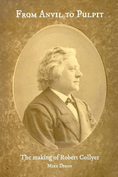 From Anvil to Pulpit: The making of Robert Collyer