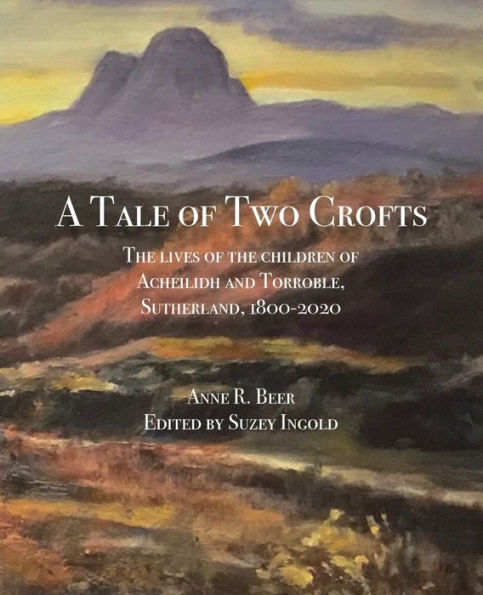 A Tale of Two Crofts: The lives of the children of Acheilidh and Torroble, Sutherland, 1800-2020