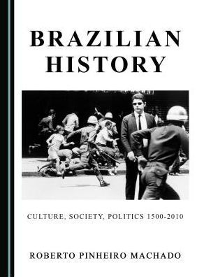Brazilian History: Culture, Society, Politics 1500-2010